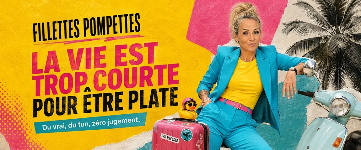 Fillettes Pompettes — La vie est trop courte pour être plate