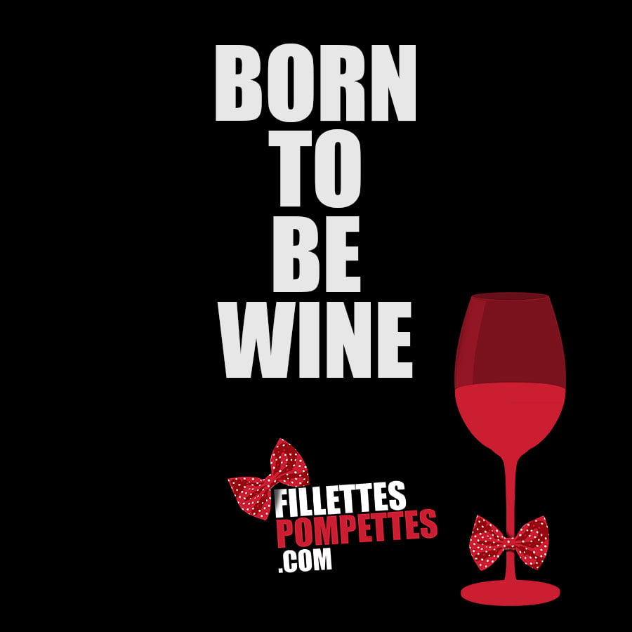 born_to_be_wine_fillettes_pompettes